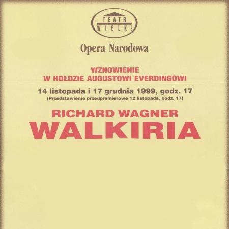 Afisz „Walkiria” Richard Wagner 12-11-1999, 14-11-1999, 17-12-1999. Wznowienie w hołdzie Augustowi Everdingowi