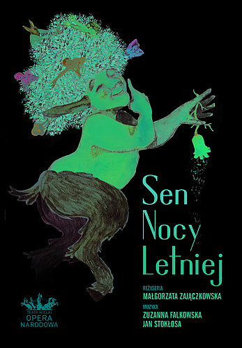 Plakat „Sen nocy letniej”, spektakl edukacyjny, premiera 2017-06-24. Muzyka Zuzanna Falkowska, Jan Stokłosa, reżyseria Małgorzata Zajączkowska